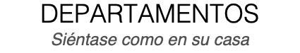DEPARTAMENTOS Siéntase como en su casa