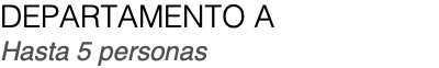 DEPARTAMENTO A Hasta 5 personas
