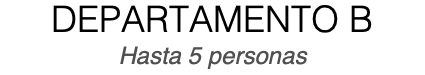 DEPARTAMENTO B Hasta 5 personas